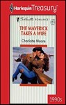 The Maverick Takes a Wife - Charlotte Moore - 9781459279773