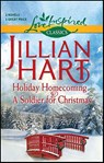 Holiday Homecoming & A Soldier for Christmas - Jillian Hart - 9781459282551