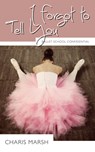 I Forgot to Tell You - Charis Marsh - 9781459704305