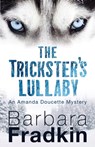 The Trickster's Lullaby - Barbara Fradkin - 9781459735408