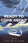 Ready to Come About - Sue Williams - 9781459743908