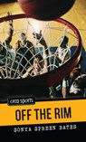 Off the Rim - Sonya Spreen Bates - 9781459808881