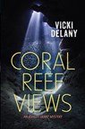 Coral Reef Views: An Ashley Grant Mystery - Vicki Delany - 9781459822955