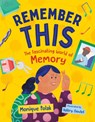 Remember This: The Fascinating World of Memory - Monique Polak - 9781459834125