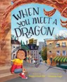 When You Meet a Dragon - Tanya Lloyd Kyi - 9781459838642