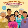 Remember Who You Are/ Kiskisi Awina Kiya - Leona Prince ; Gabrielle Prince - 9781459844360