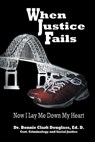 When Justice Fails - Dr Bonnie Clark Douglass - 9781460205938