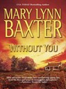 Without You - Mary Lynn Baxter - 9781460306321