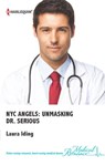 NYC Angels: Unmasking Dr. Serious - Laura Iding - 9781460310892