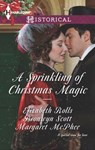 A Sprinkling of Christmas Magic - Elizabeth Rolls ; Bronwyn Scott ; Margaret McPhee - 9781460321485