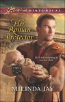 Her Roman Protector - Milinda Jay - 9781460326176
