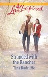 Stranded with the Rancher - Tina Radcliffe - 9781460339268