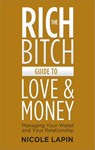 The Rich Bitch Guide to Love and Money - Nicole Lapin - 9781460346259