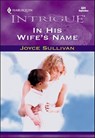 In His Wife's Name - Joyce Sullivan - 9781460350768