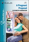 A Pregnant Proposal - Elizabeth Harbison - 9781460353059