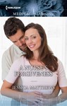A NURSE'S FORGIVENESS - Jessica Matthews - 9781460356531
