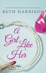 A Girl Like Her - Elizabeth Harbison - 9781460383612