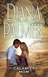 CALAMITY MOM - Diana Palmer - 9781460395684