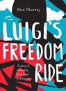 Luigi's Freedom Ride - Alan Murray - 9781460702550
