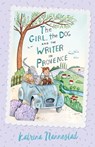 The Girl, the Dog and the Writer in Provence (The Girl, the Dog and the Writer, Book 2) - Katrina Nannestad - 9781460708132