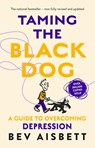 Taming The Black Dog Revised Edition - Bev Aisbett - 9781460710739