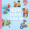 How Brave I Can Be (Teeny Tiny Stevies) - Byll Stephen ; Beth Stephen ; Teeny Tiny Stevies - 9781460715659