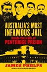 Australia's Most Infamous Jail: Inside the walls of Pentridge Prison - James Phelps - 9781460716267
