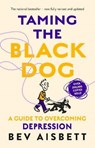 Taming The Black Dog Revised Edition - Bev Aisbett - 9781460756966