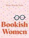 Wise Words from Bookish Women - Harper by Design - 9781460760628