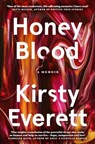Honey Blood: A pulsating, electric memoir like nothing you've read before - Kirsty Everett - 9781460766644