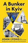 A Bunker in Kyiv - John Lyons - 9781460767825