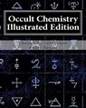 Occult Chemistry Illustrated Edition: Clairvoyant Observations on the Chemical Elements - Annie Wood Besant - 9781461162353