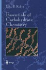 Essentials of Carbohydrate Chemistry - John F. Robyt - 9781461272205