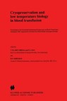 Cryopreservation and low temperature biology in blood transfusion - Cees Smit Sibinga ; P. C. Das ; Harold Thayer Meryman - 9781461288145
