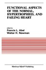 Functional Aspects of the Normal, Hypertrophied, and Failing Heart - Francesco Abel ; Walter H. Newman - 9781461338277