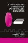 Concurrent and Comparative Discrete Event Simulation - Ernst G. Ulrich ; Vishwani D. Agrawal ; Jack H. Arabian - 9781461361817