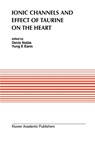 Ionic Channels and Effect of Taurine on the Heart - Denis Noble ; Yung E Earm - 9781461363422