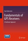 Fundamentals of GPS Receivers - Dan Doberstein - 9781461404088