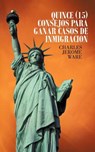 Quince (15) Consejos Para Ganar Casos de Inmigracion - Charles Jerome Ware - 9781462068951