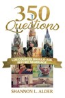 350 Questions Lds Couples Should Ask Before Marriage - Shannon Alder - 9781462121793