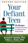 Your Defiant Teen, Second Edition - Russell A. (Virginia Commonwealth University School of Medicine Barkley ; Arthur L. (Wayne State University School of Medicine Robin - 9781462511662
