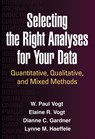 Selecting the Right Analyses for Your Data - VOGT,  W. Paul ; Vogt, Elaine R. ; Gardner, Dianne C. ; Haeffele, Lynne M. - 9781462516025