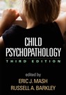 Child Psychopathology, Third Edition - Eric J. (Portland; University of Calgary (Emeritus) Mash ; Russell A. (Virginia Commonwealth University School of Medicine Barkley - 9781462516681