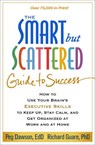 The Smart but Scattered Guide to Success - Peg (Center for Learning and Attention Disorders Dawson ; Richard Guare - 9781462516964