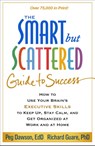 The Smart but Scattered Guide to Success - Peg (Center for Learning and Attention Disorders Dawson ; Richard Guare - 9781462516964