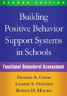 Building Positive Behavior Support Systems in Schools, Second Edition - Deanne A. (University of Oregon Crone ; Leanne S. (University of Utah Hawken ; Robert H. (University of Oregon Horner - 9781462519729