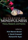 Handbook of Mindfulness, First Edition - Kirk Warren Brown ; J. David Creswell ; Richard M. Ryan - 9781462525935