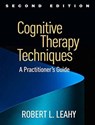 Cognitive Therapy Techniques, Second Edition - Robert L. (Weill Cornell Medical College Leahy - 9781462528226