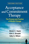 Acceptance and Commitment Therapy, Second Edition - Steven C. (University of Nevada Hayes ; Kirk D. Strosahl ; Kelly G. (University of Mississippi Wilson - 9781462528943