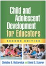 Child and Adolescent Development for Educators, Second Edition - Christine B. (University of Massachusetts McCormick ; David G. (University of Massachusetts Scherer - 9781462534685